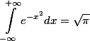 \begin{aligned}\int_{-\infty}^{+\infty} e^{-x^2} d x=\sqrt{\pi}\end{aligned}